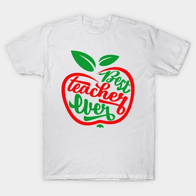 Best Teacher Ever T-Shirt by TheBlackCatprints